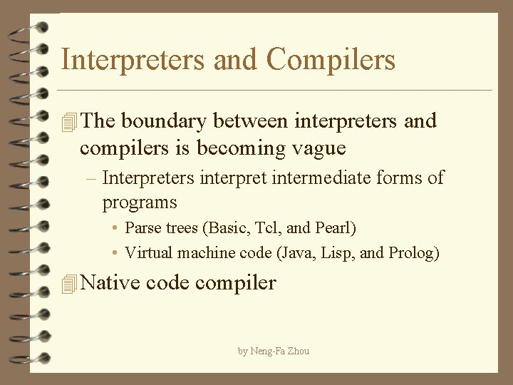 Interpreters and Compilers 4 The boundary between interpreters and compilers is becoming vague –