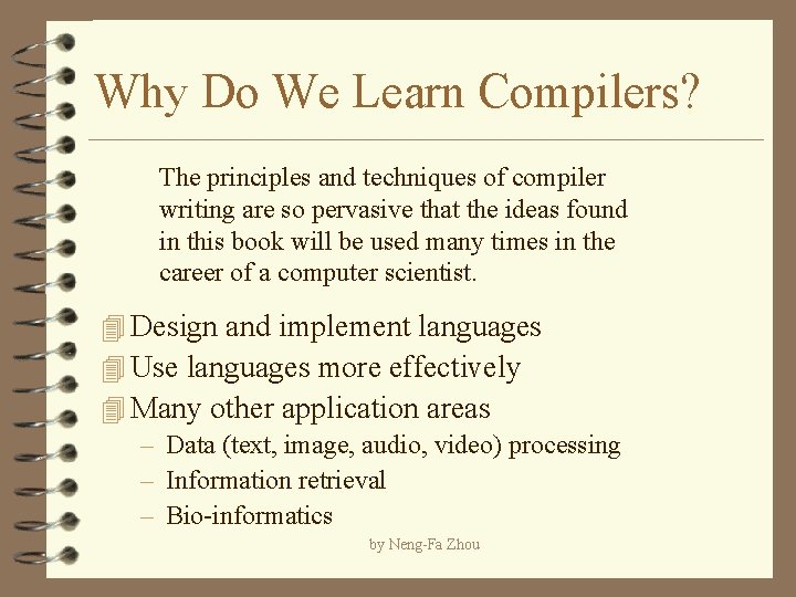 Why Do We Learn Compilers? The principles and techniques of compiler writing are so