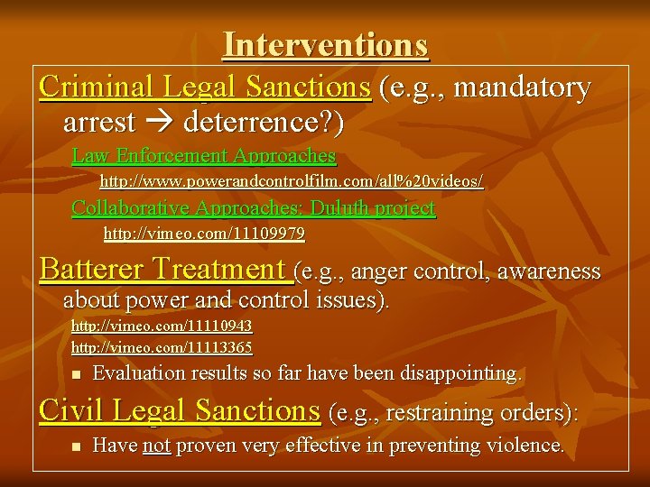 Interventions Criminal Legal Sanctions (e. g. , mandatory arrest deterrence? ) Law Enforcement Approaches