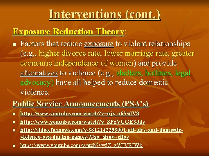 Interventions (cont. ) Exposure Reduction Theory: Factors that reduce exposure to violent relationships (e.