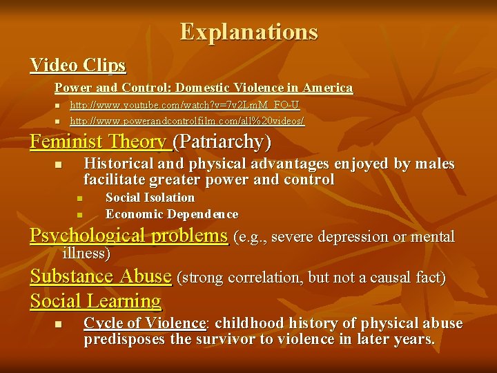 Explanations Video Clips Power and Control: Domestic Violence in America n n http: //www.