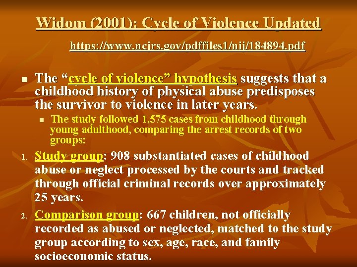 Widom (2001): Cycle of Violence Updated https: //www. ncjrs. gov/pdffiles 1/nij/184894. pdf n The