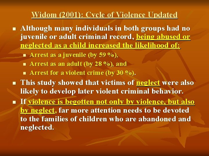 Widom (2001): Cycle of Violence Updated n Although many individuals in both groups had