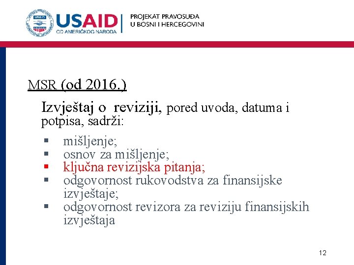 MSR (od 2016. ) Izvještaj o reviziji, pored uvoda, datuma i potpisa, sadrži: §