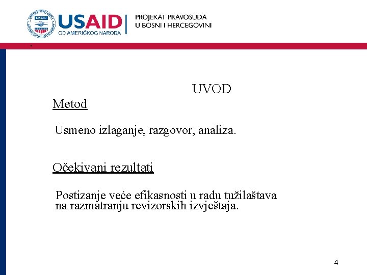 . UVOD Metod Usmeno izlaganje, razgovor, analiza. Očekivani rezultati Postizanje veće efikasnosti u radu