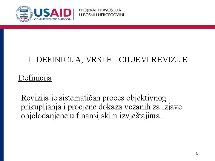 1. DEFINICIJA, VRSTE I CILJEVI REVIZIJE Definicija Revizija je sistematičan proces objektivnog prikupljanja i