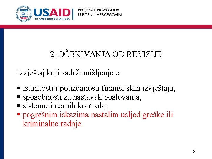 2. OČEKIVANJA OD REVIZIJE Izvještaj koji sadrži mišljenje o: § istinitosti i pouzdanosti finansijskih