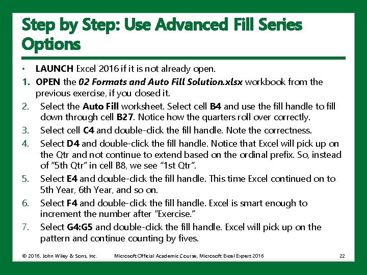Step by Step: Use Advanced Fill Series Options • LAUNCH Excel 2016 if it