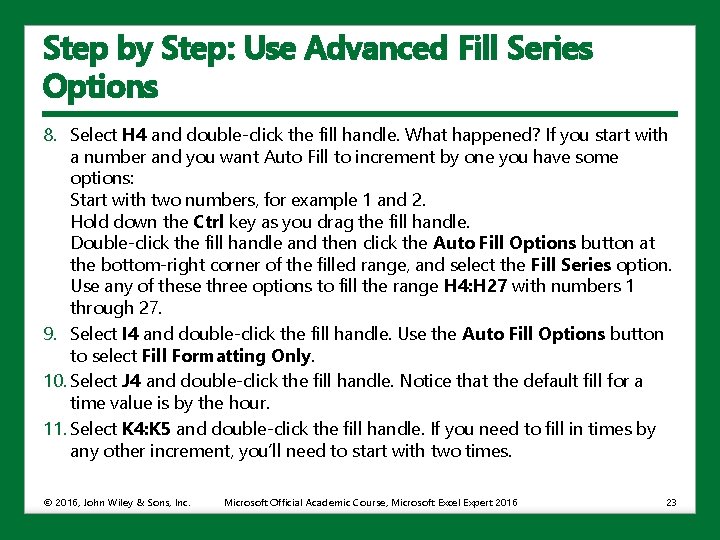 Step by Step: Use Advanced Fill Series Options 8. Select H 4 and double-click