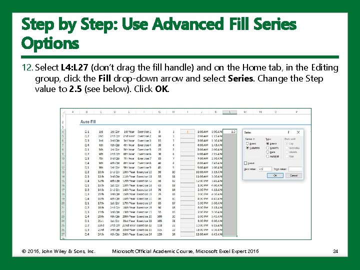 Step by Step: Use Advanced Fill Series Options 12. Select L 4: L 27