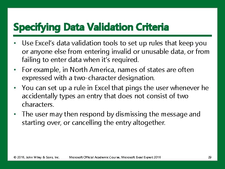 Specifying Data Validation Criteria • Use Excel’s data validation tools to set up rules
