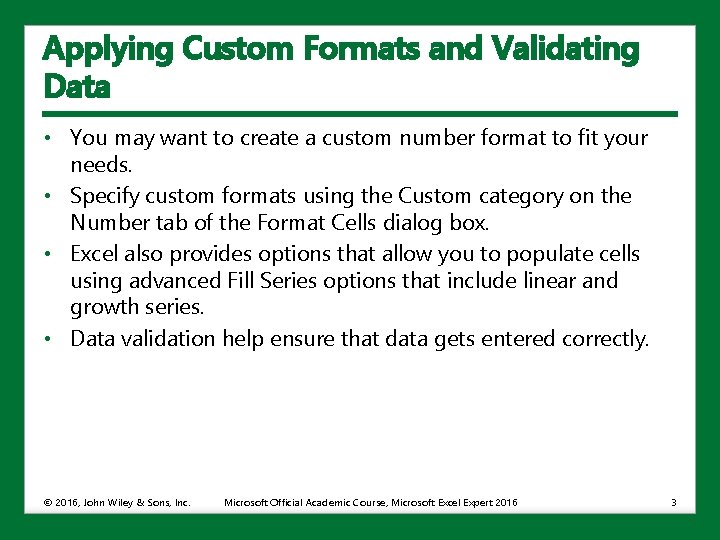 Applying Custom Formats and Validating Data • You may want to create a custom