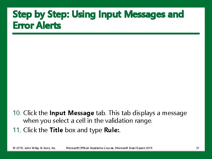 Step by Step: Using Input Messages and Error Alerts 10. Click the Input Message
