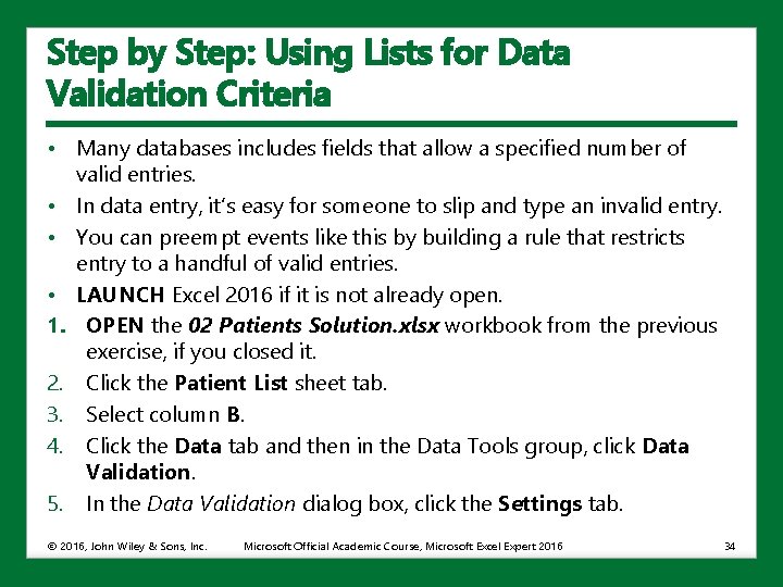 Step by Step: Using Lists for Data Validation Criteria • Many databases includes fields