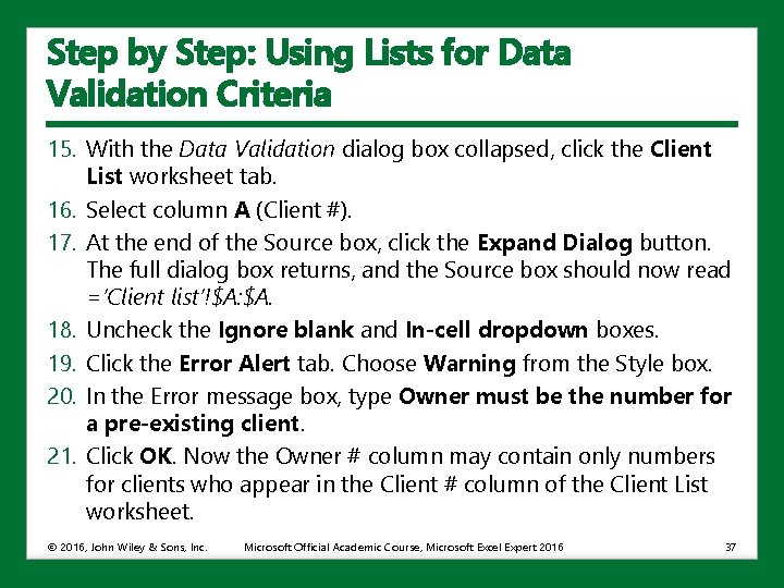 Step by Step: Using Lists for Data Validation Criteria 15. With the Data Validation