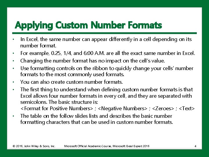 Applying Custom Number Formats • • In Excel, the same number can appear differently