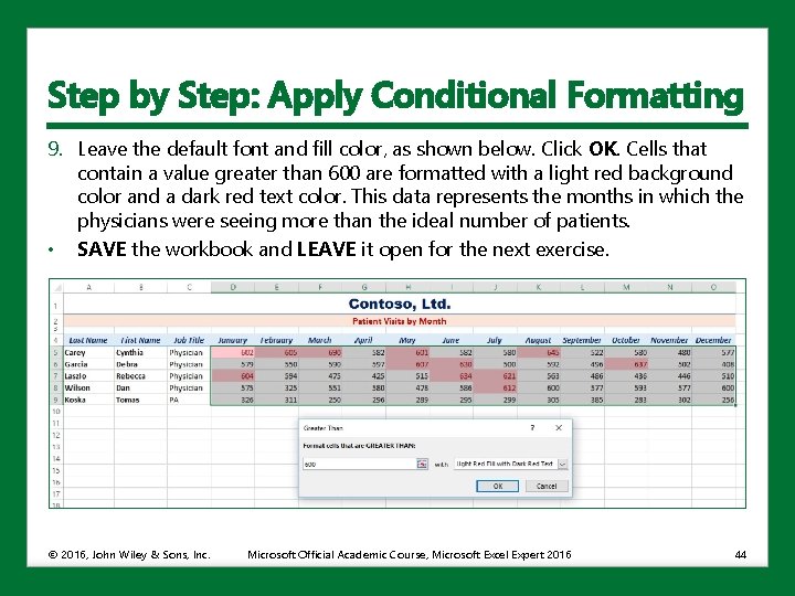 Step by Step: Apply Conditional Formatting 9. Leave the default font and fill color,