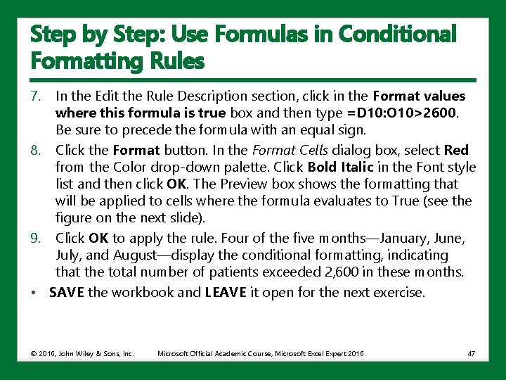 Step by Step: Use Formulas in Conditional Formatting Rules 7. In the Edit the