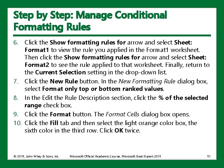 Step by Step: Manage Conditional Formatting Rules 6. Click the Show formatting rules for