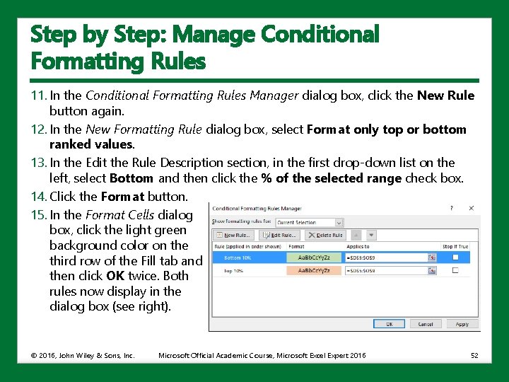 Step by Step: Manage Conditional Formatting Rules 11. In the Conditional Formatting Rules Manager