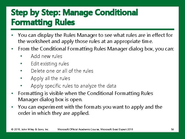 Step by Step: Manage Conditional Formatting Rules • You can display the Rules Manager