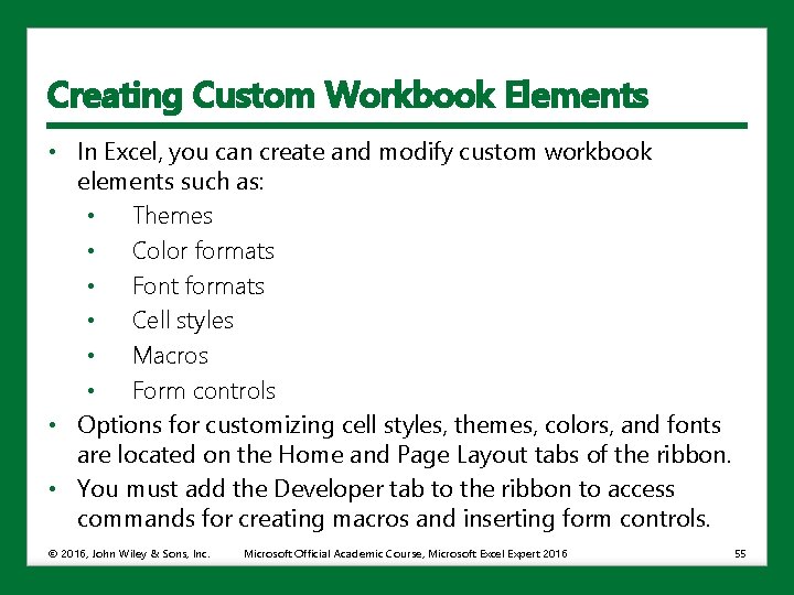 Creating Custom Workbook Elements • In Excel, you can create and modify custom workbook