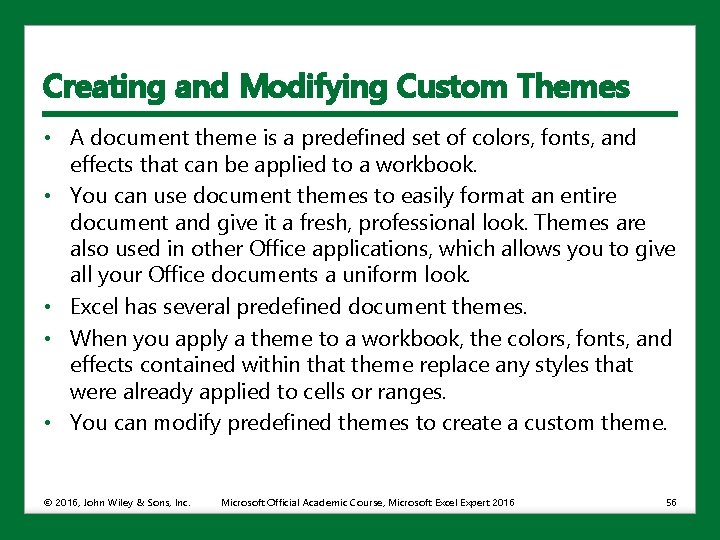 Creating and Modifying Custom Themes • A document theme is a predefined set of