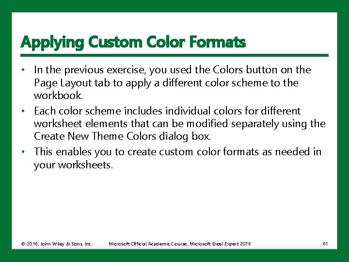 Applying Custom Color Formats • In the previous exercise, you used the Colors button