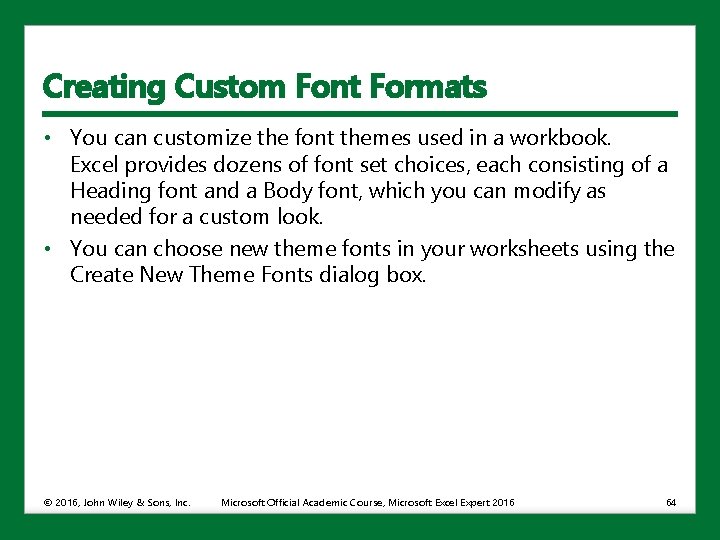 Creating Custom Font Formats • You can customize the font themes used in a
