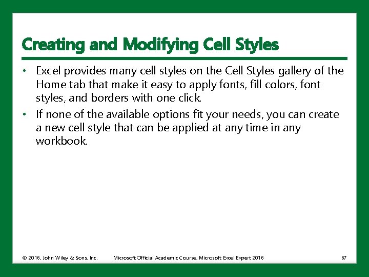 Creating and Modifying Cell Styles • Excel provides many cell styles on the Cell