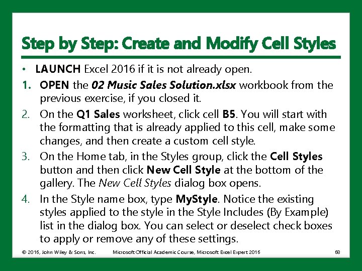 Step by Step: Create and Modify Cell Styles • LAUNCH Excel 2016 if it
