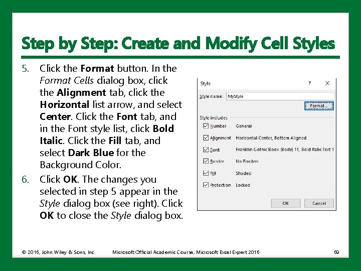Step by Step: Create and Modify Cell Styles 5. 6. Click the Format button.