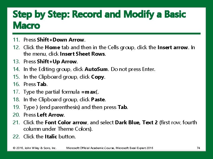 Step by Step: Record and Modify a Basic Macro 11. Press Shift+Down Arrow. 12.