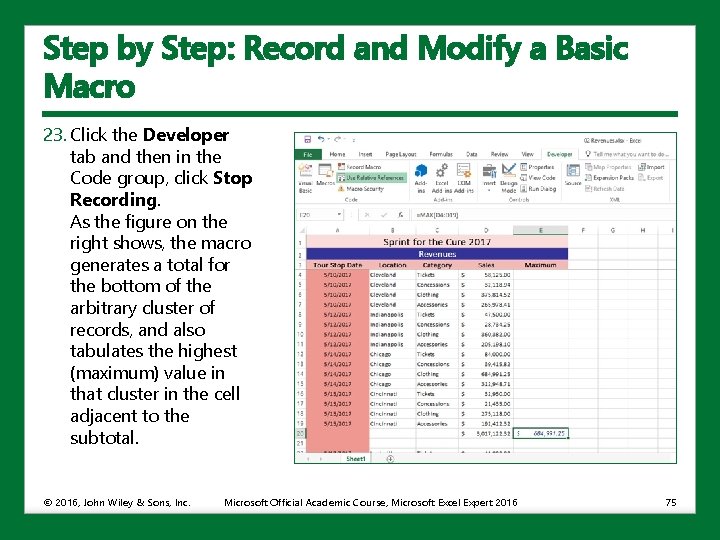 Step by Step: Record and Modify a Basic Macro 23. Click the Developer tab