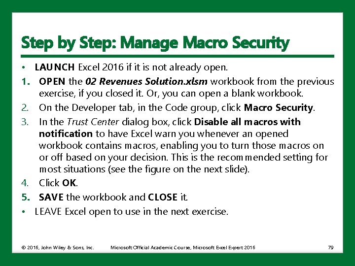 Step by Step: Manage Macro Security • LAUNCH Excel 2016 if it is not