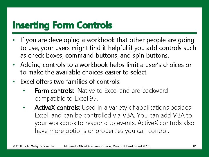 Inserting Form Controls • If you are developing a workbook that other people are