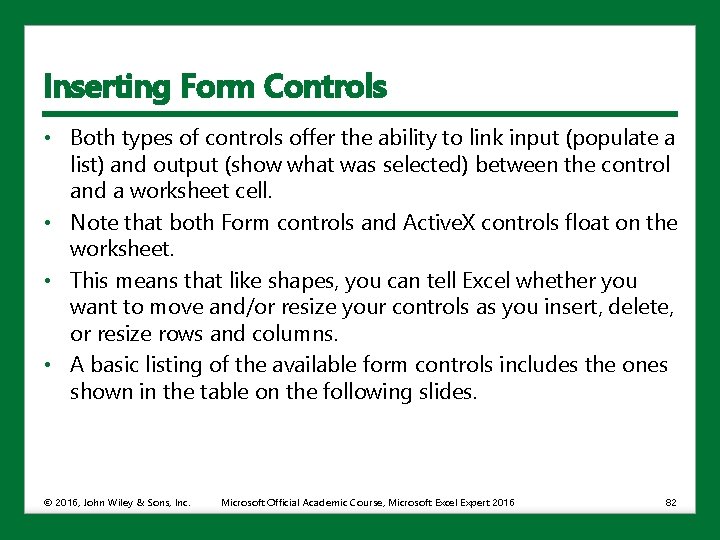 Inserting Form Controls • Both types of controls offer the ability to link input