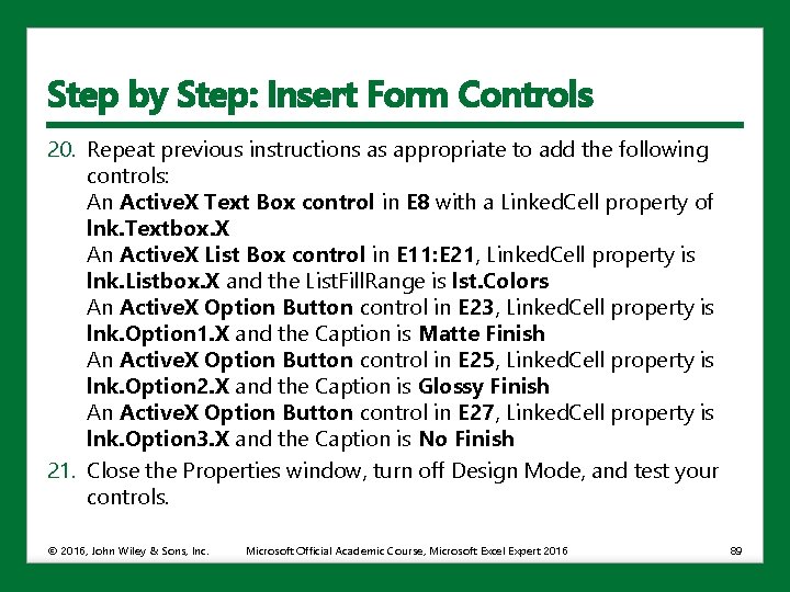 Step by Step: Insert Form Controls 20. Repeat previous instructions as appropriate to add
