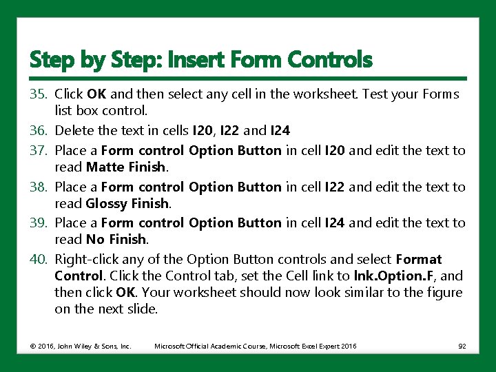 Step by Step: Insert Form Controls 35. Click OK and then select any cell