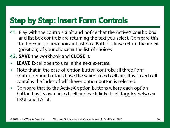 Step by Step: Insert Form Controls 41. Play with the controls a bit and