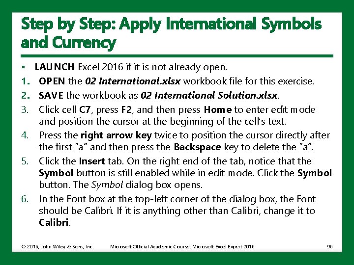 Step by Step: Apply International Symbols and Currency • 1. 2. 3. LAUNCH Excel