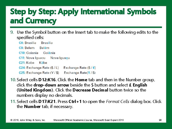 Step by Step: Apply International Symbols and Currency 9. Use the Symbol button on