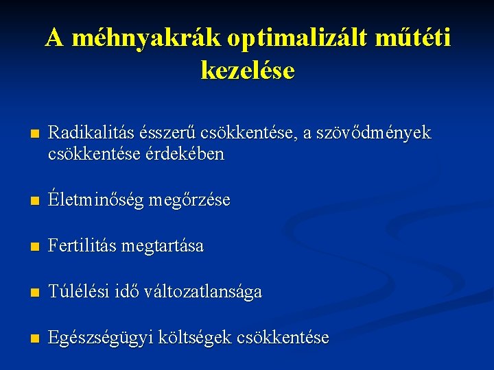 A méhnyakrák optimalizált műtéti kezelése n Radikalitás ésszerű csökkentése, a szövődmények csökkentése érdekében n