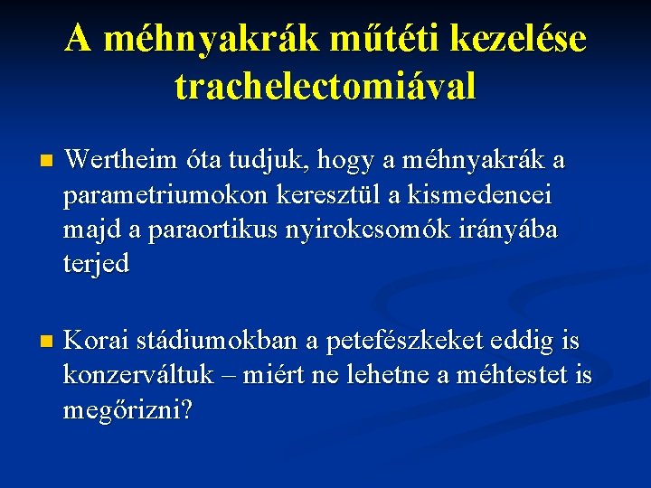 A méhnyakrák műtéti kezelése trachelectomiával n Wertheim óta tudjuk, hogy a méhnyakrák a parametriumokon