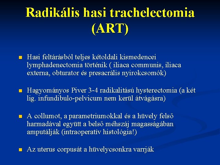 Radikális hasi trachelectomia (ART) n Hasi feltárásból teljes kétoldali kismedencei lymphadenectomia történik ( iliaca