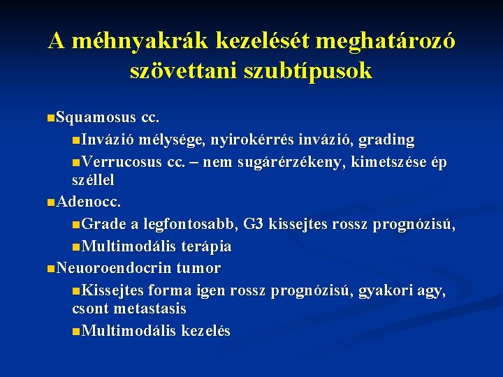 A méhnyakrák kezelését meghatározó szövettani szubtípusok n. Squamosus cc. n. Invázió mélysége, nyirokérrés invázió,