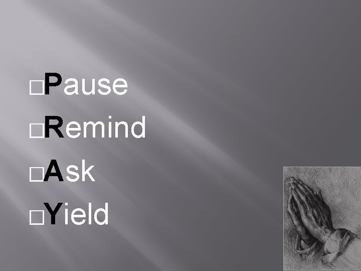 �Pause �Remind �Ask �Yield 