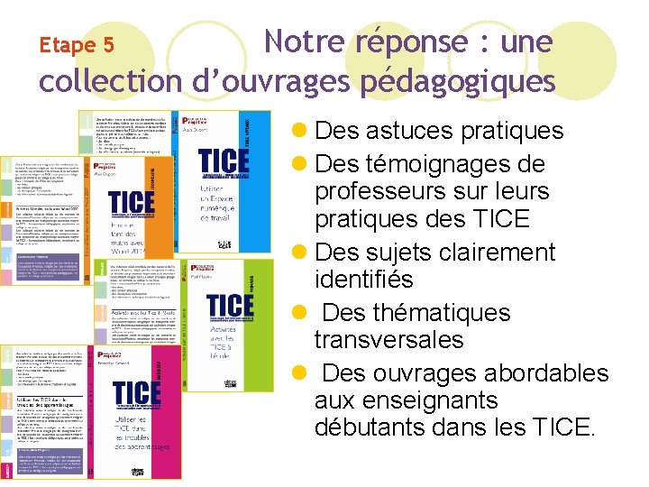 Notre réponse : une collection d’ouvrages pédagogiques Etape 5 l Des astuces pratiques l