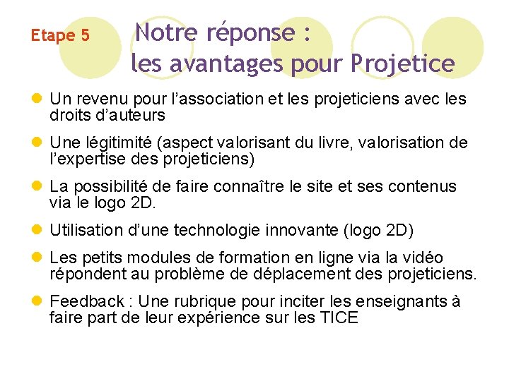 Etape 5 Notre réponse : les avantages pour Projetice l Un revenu pour l’association