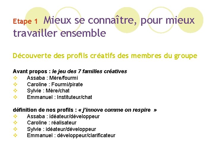Etape 1 Mieux se connaître, pour mieux travailler ensemble Découverte des profils créatifs des